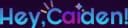 Hey, Caiden! logo